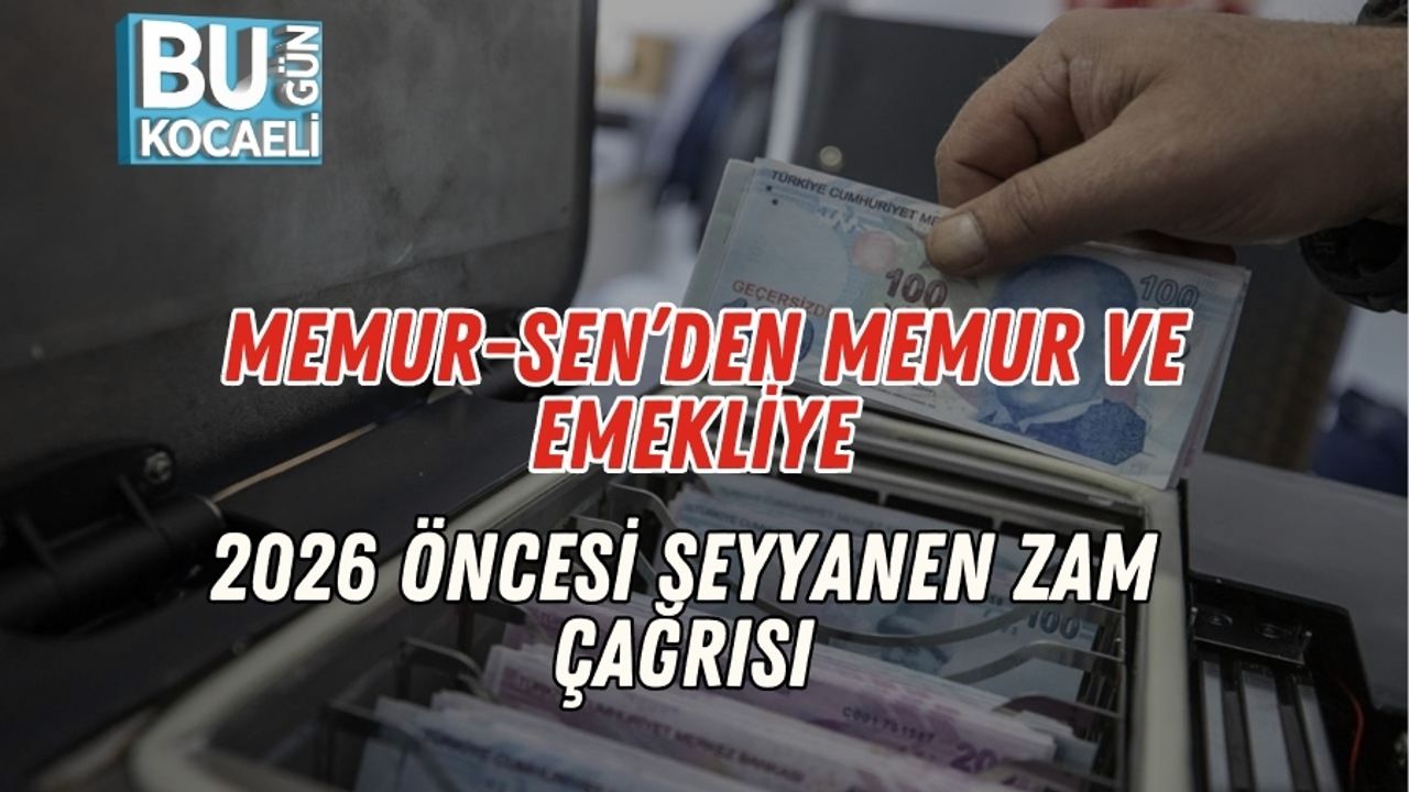 Memur-Sen’den Memur ve Emekliye 2026 Öncesi Seyyanen Zam Çağrısı