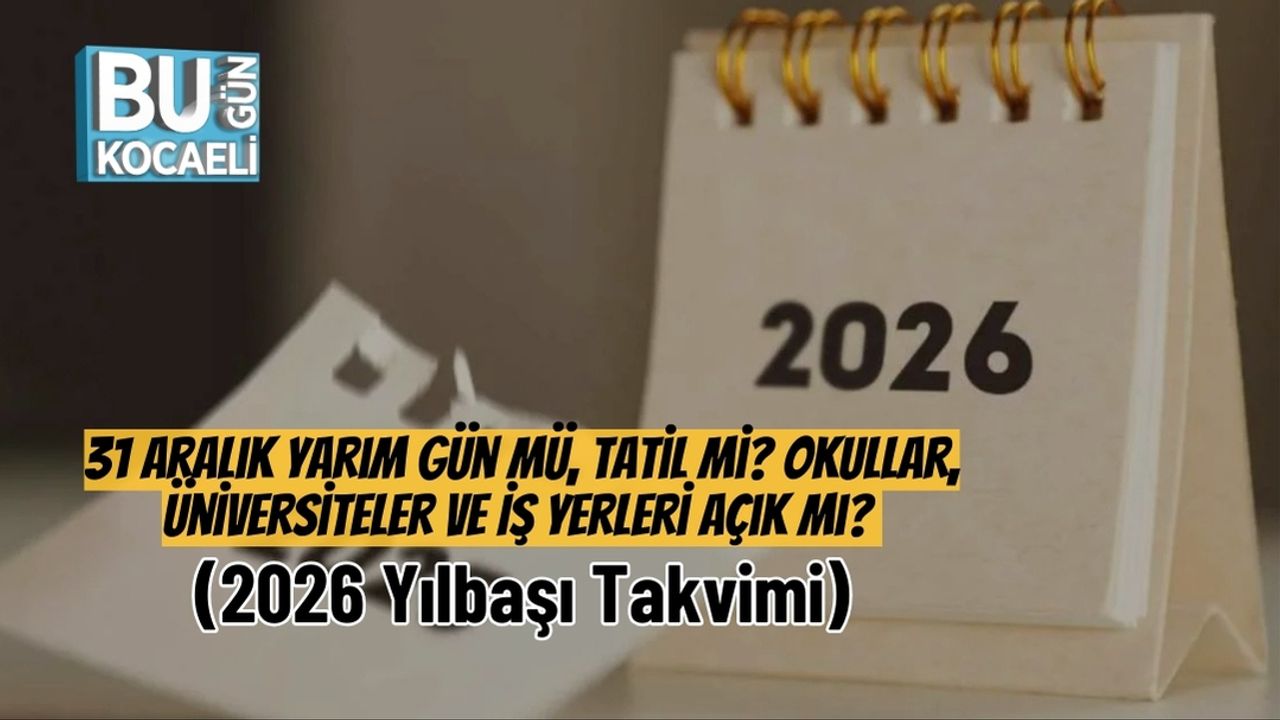 31 Aralık Yarım Gün mü, Tatil mi? Okullar, Üniversiteler ve İş Yerleri Açık mı? (2026 Yılbaşı Takvimi)