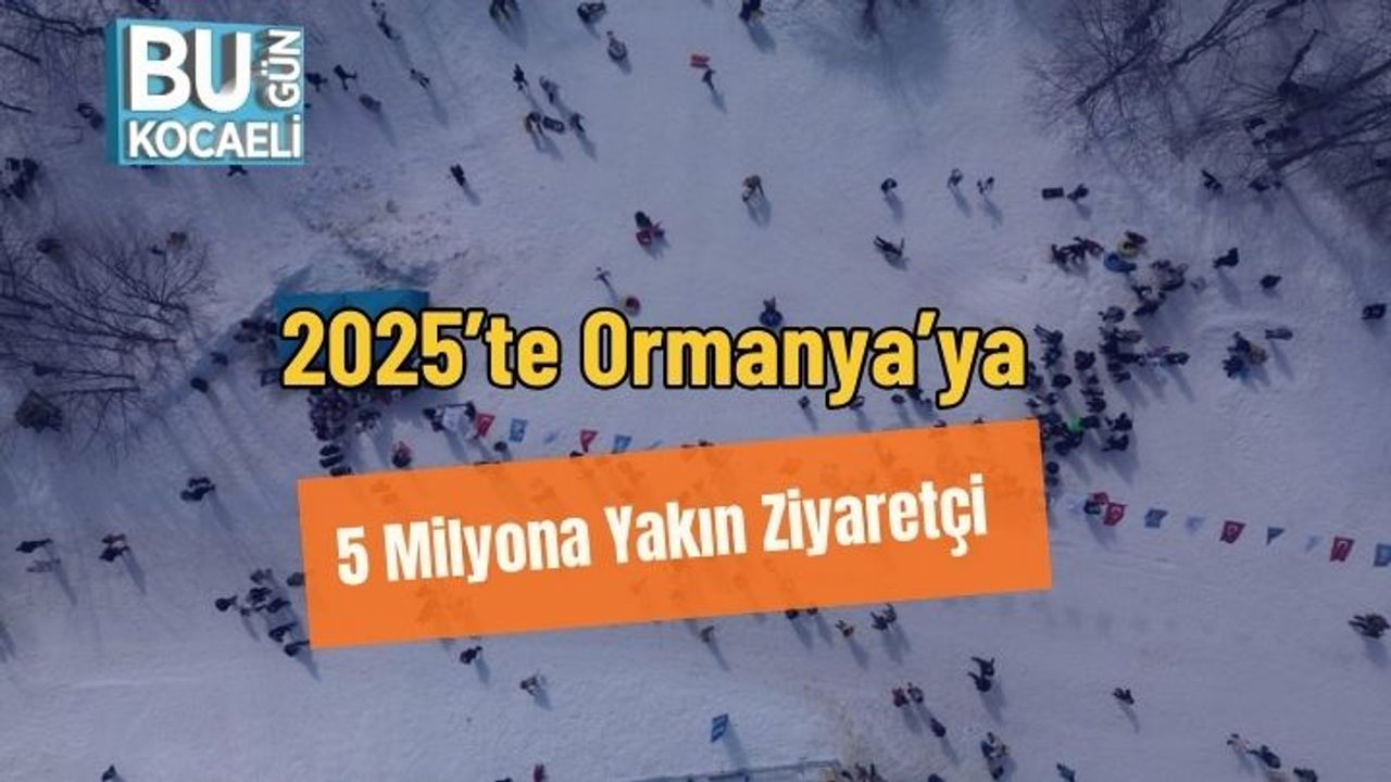 2025’te Ormanya’ya 5 Milyona Yakın Ziyaretçi