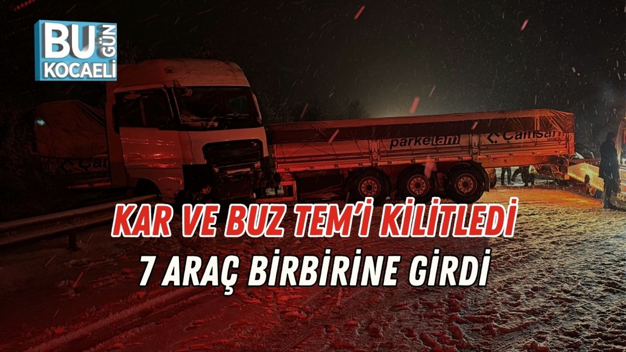Kar ve Buz TEM’i Kilitledi: 7 Araç Birbirine Girdi