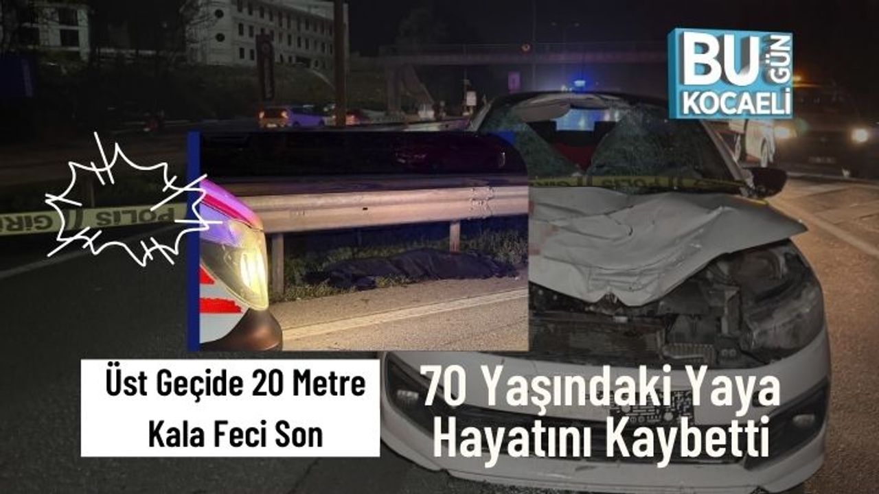 Üst Geçide 20 Metre Kala Feci Son: 70 Yaşındaki Yaya Hayatını Kaybetti