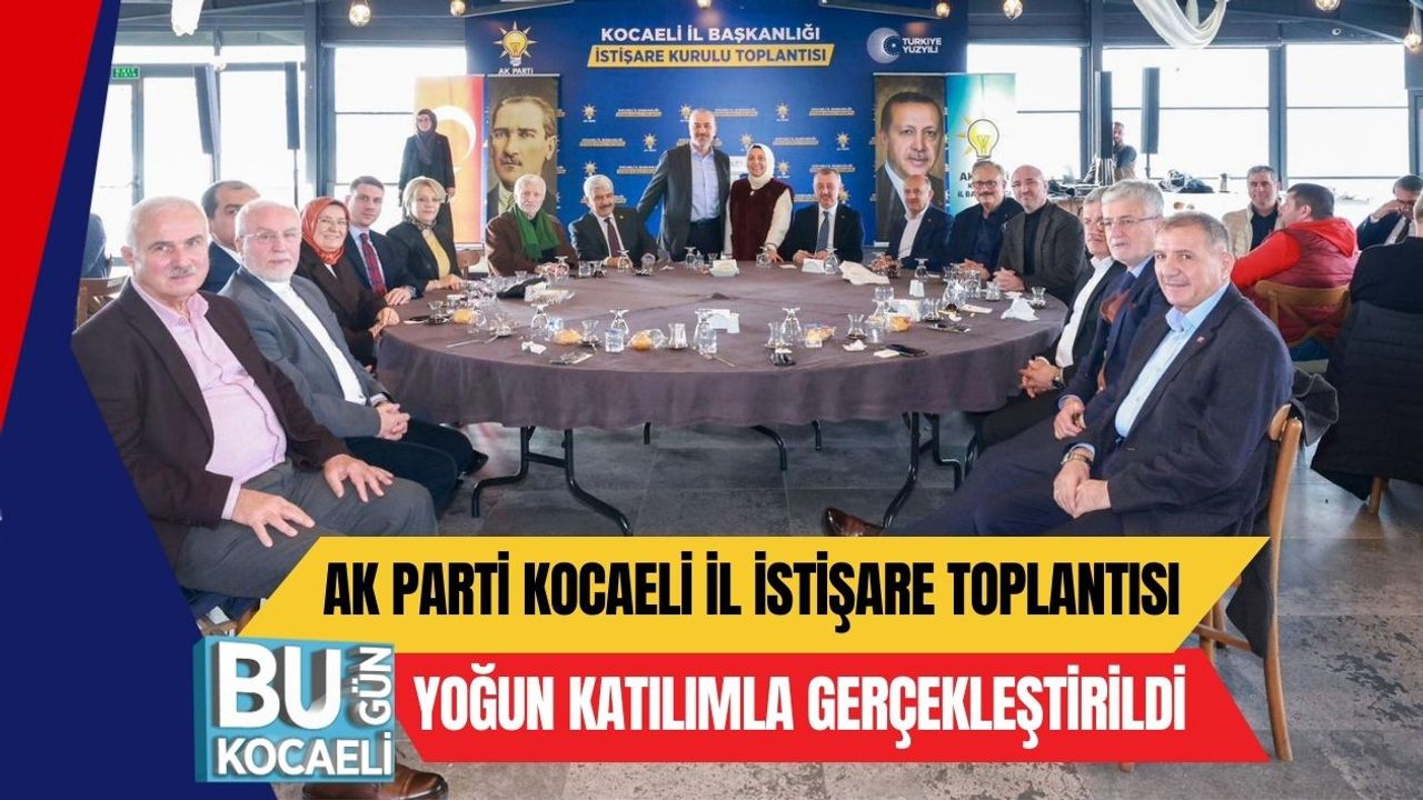 AK Parti Kocaeli İl İstişare Toplantısı Yoğun Katılımla Gerçekleştirildi