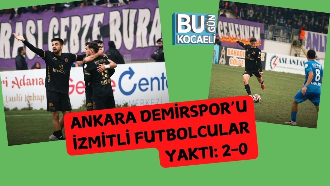 Ankara Demirspor’u İzmitli Futbolcular Yaktı: 2-0