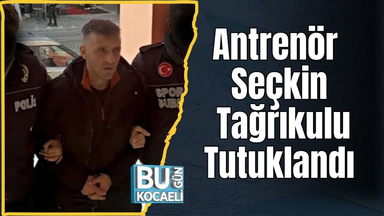 Antrenör Seçkin Tağrıkulu Tutuklandı