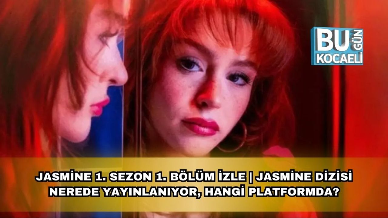 Jasmine 1. Sezon 1. Bölüm İzle | Jasmine Dizisi Nerede Yayınlanıyor, Hangi Platformda?