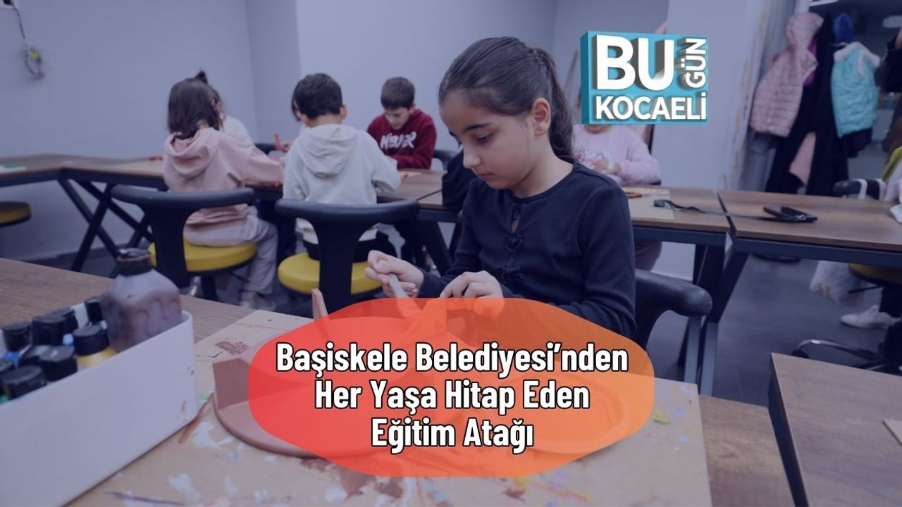 Başiskele Belediyesi’nden Her Yaşa Hitap Eden Eğitim Atağı