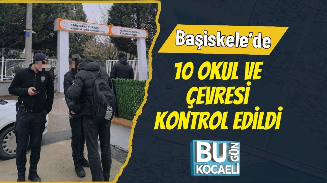Başiskele’de 10 Okul ve Çevresi Kontrol Edildi