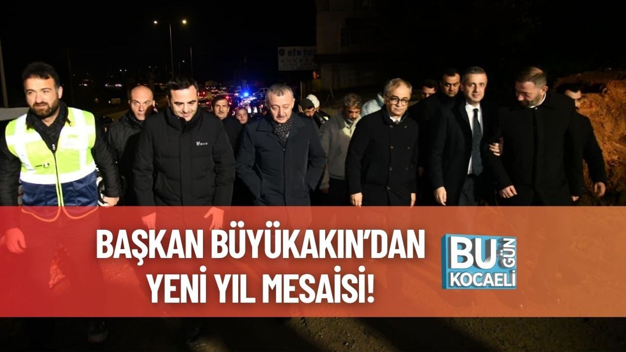 Başkan Büyükakın’dan Yeni Yıl Mesaisi!