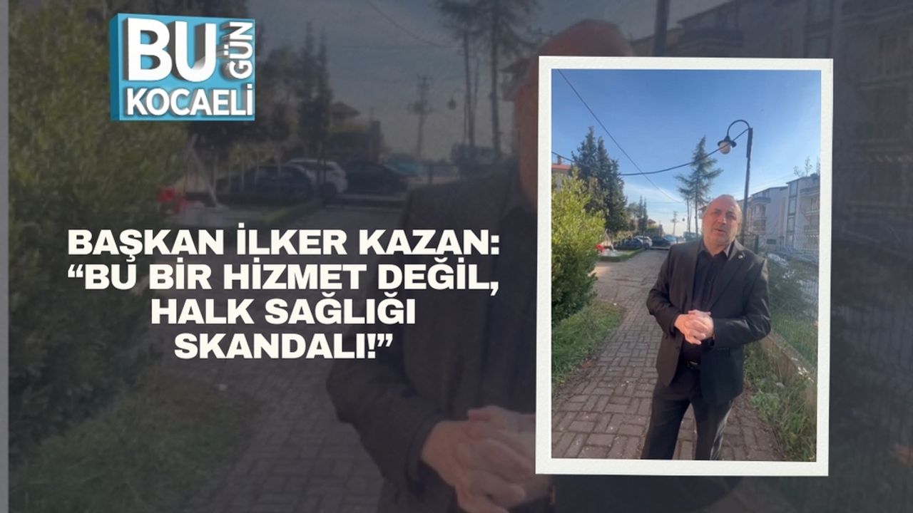 Başkan İlker Kazan: “Bu Bir Hizmet Değil, Halk Sağlığı Skandalı!”