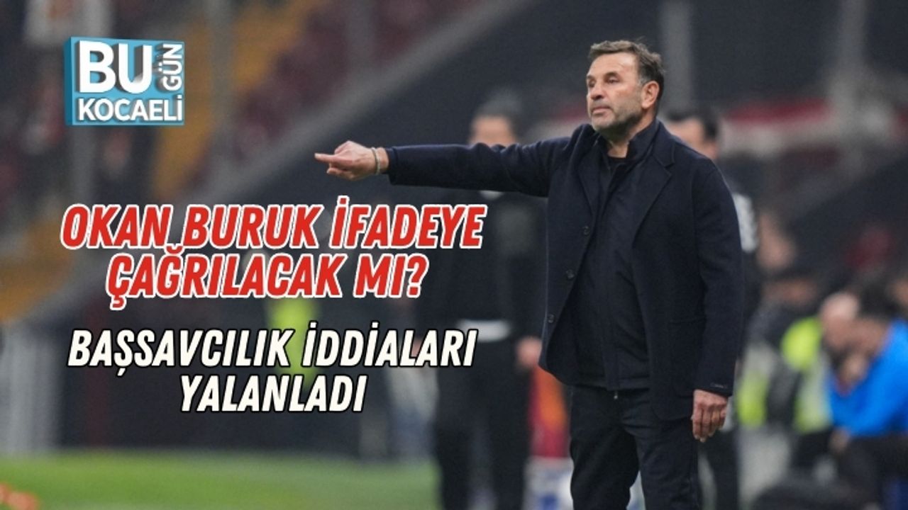 Okan Buruk İfadeye Çağrılacak mı? Başsavcılık İddiaları Yalanladı