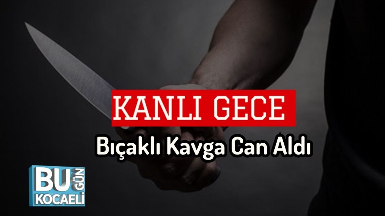 Kanlı Gece: Bıçaklı Kavga Can Aldı