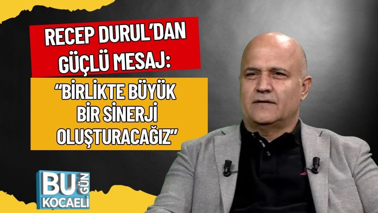 Recep Durul’dan Güçlü Mesaj: “Birlikte Büyük Bir Sinerji Oluşturacağız”