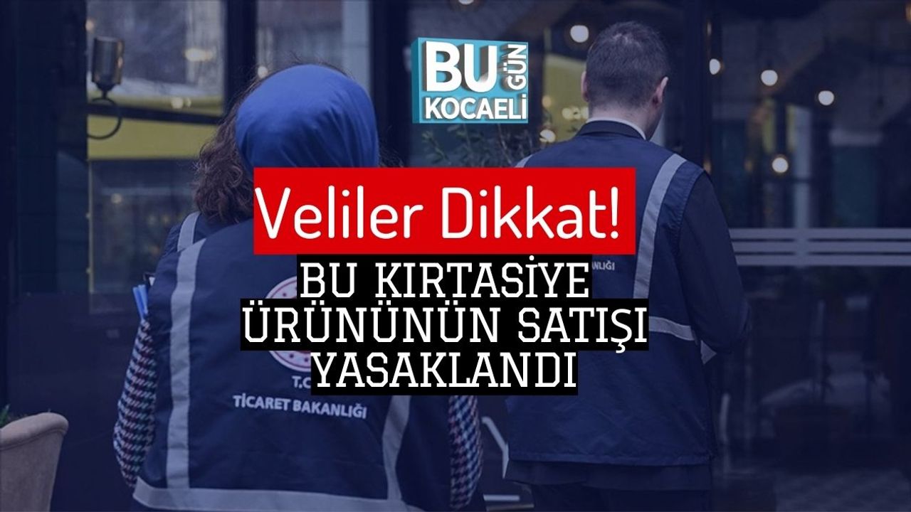 Veliler Dikkat! Bu Kırtasiye Ürününün Satışı Yasaklandı