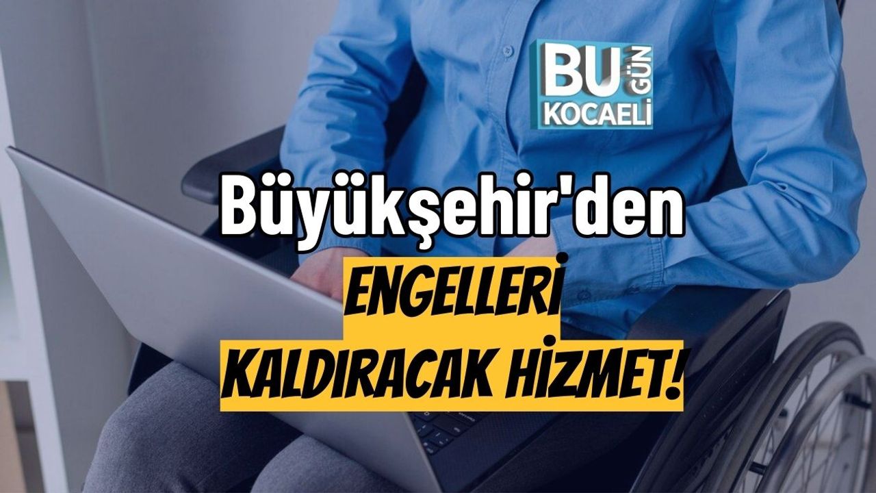 Büyükşehir'den Engelleri Kaldıracak Hizmet!