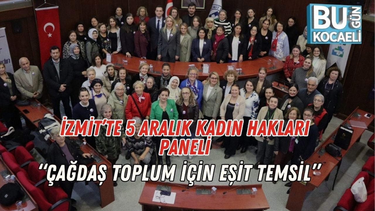 İzmit’te 5 Aralık Kadın Hakları Paneli: “Çağdaş Toplum İçin Eşit Temsil”