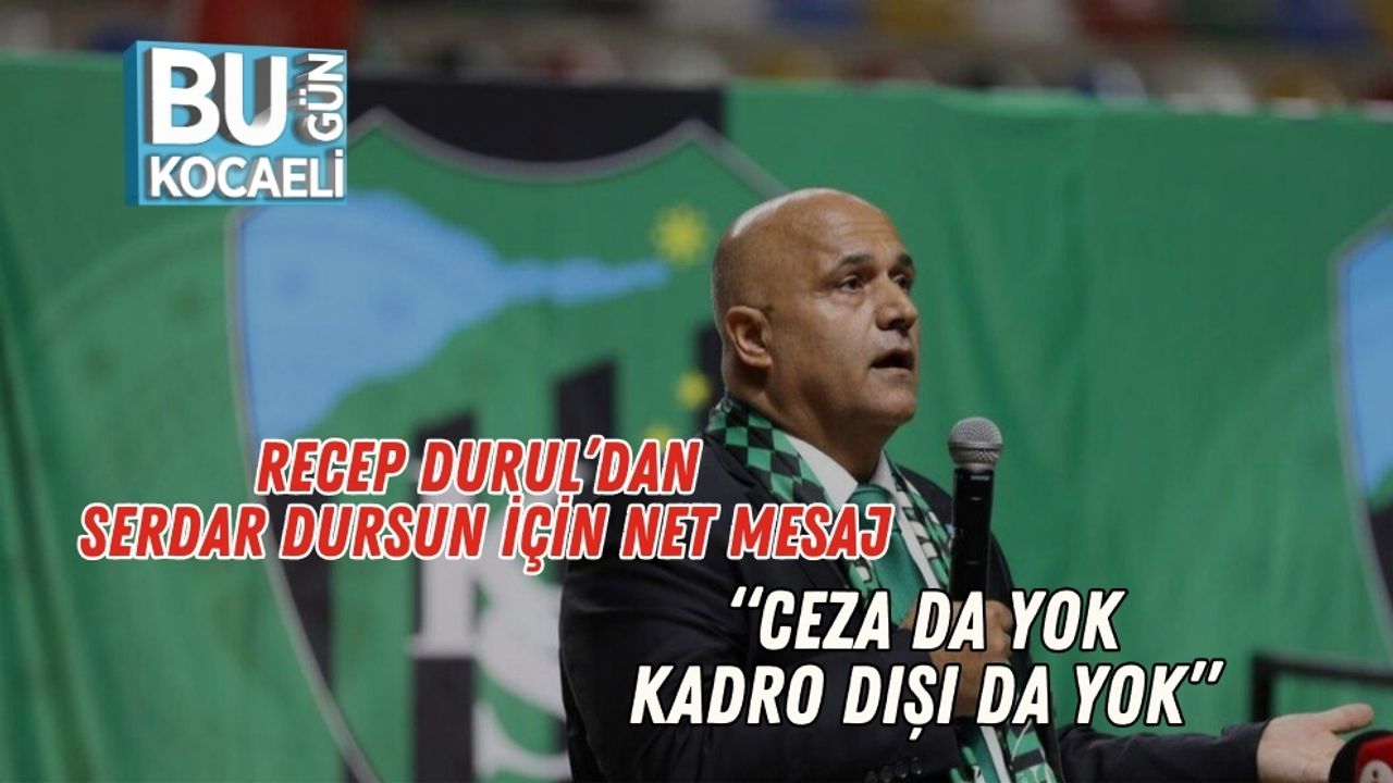 Recep Durul’dan Serdar Dursun İçin Net Mesaj: “Ceza Da Yok, Kadro Dışı Da Yok”