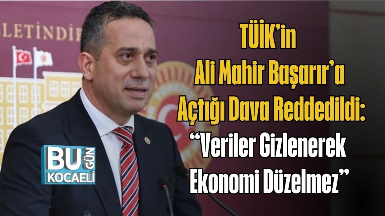 TÜİK’in Ali Mahir Başarır’a Açtığı Dava Reddedildi: “Veriler Gizlenerek Ekonomi Düzelmez”