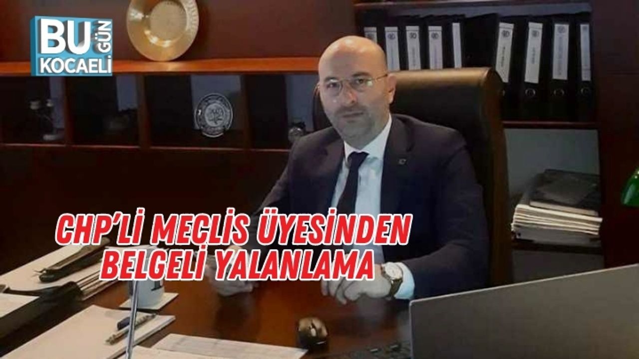 CHP’li Meclis Üyesinden Belgeli Yalanlama