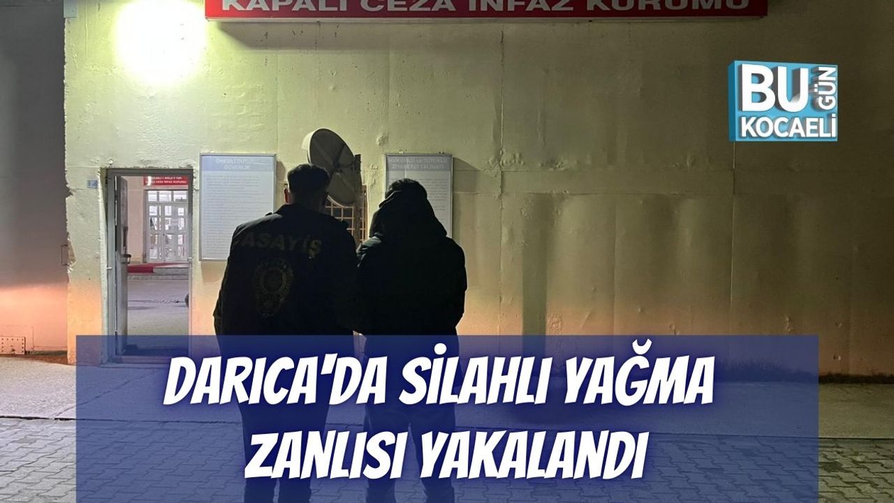 Darıca'da Silahlı Yağma Zanlısı Yakalandı