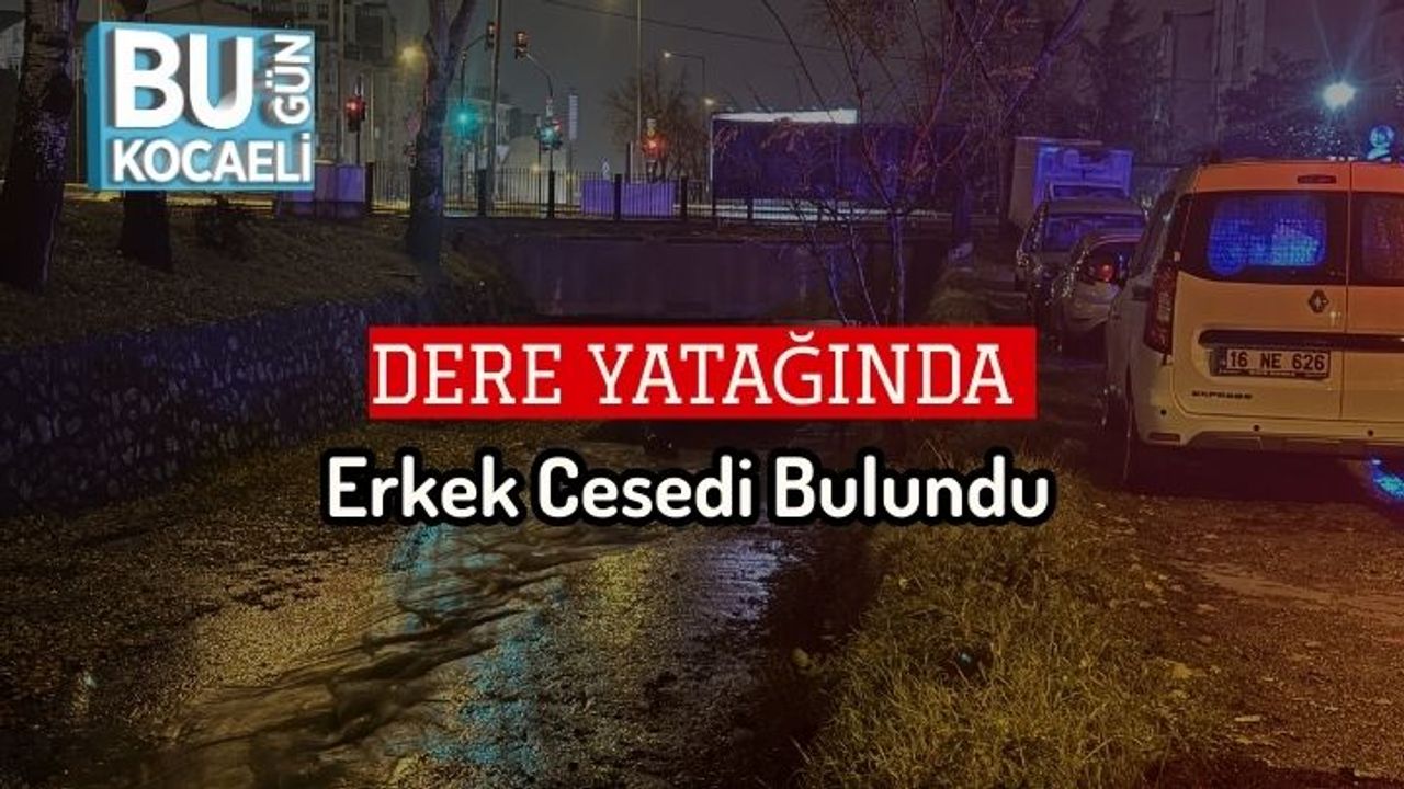 Dere Yatağında Erkek Cesedi Bulundu