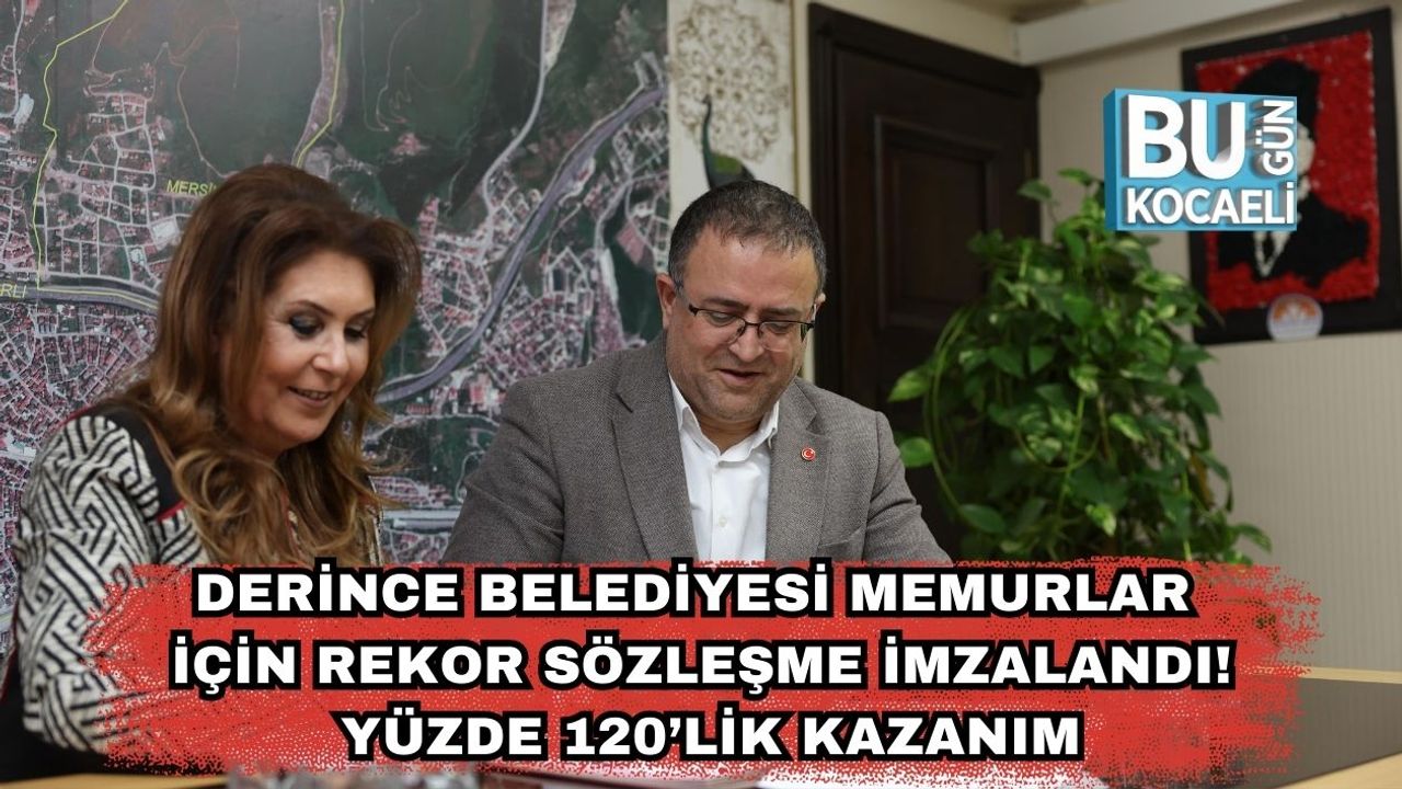 Derince Belediyesi Memurlar İçin Rekor Sözleşme İmzalandı! Yüzde 120’lik Kazanım