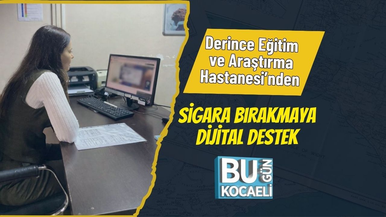 Derince Eğitim ve Araştırma Hastanesi’nden Sigara Bırakmaya Dijital Destek