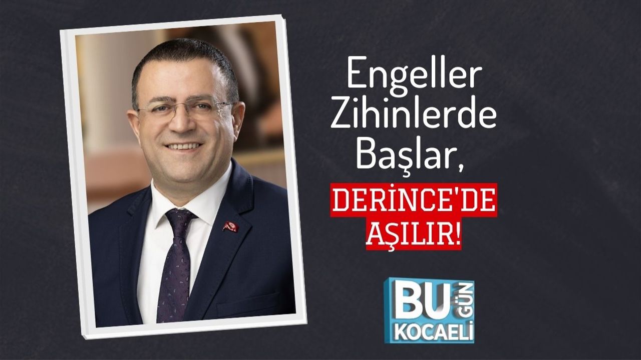 Engeller Zihinlerde Başlar, Derince'de Aşılır!
