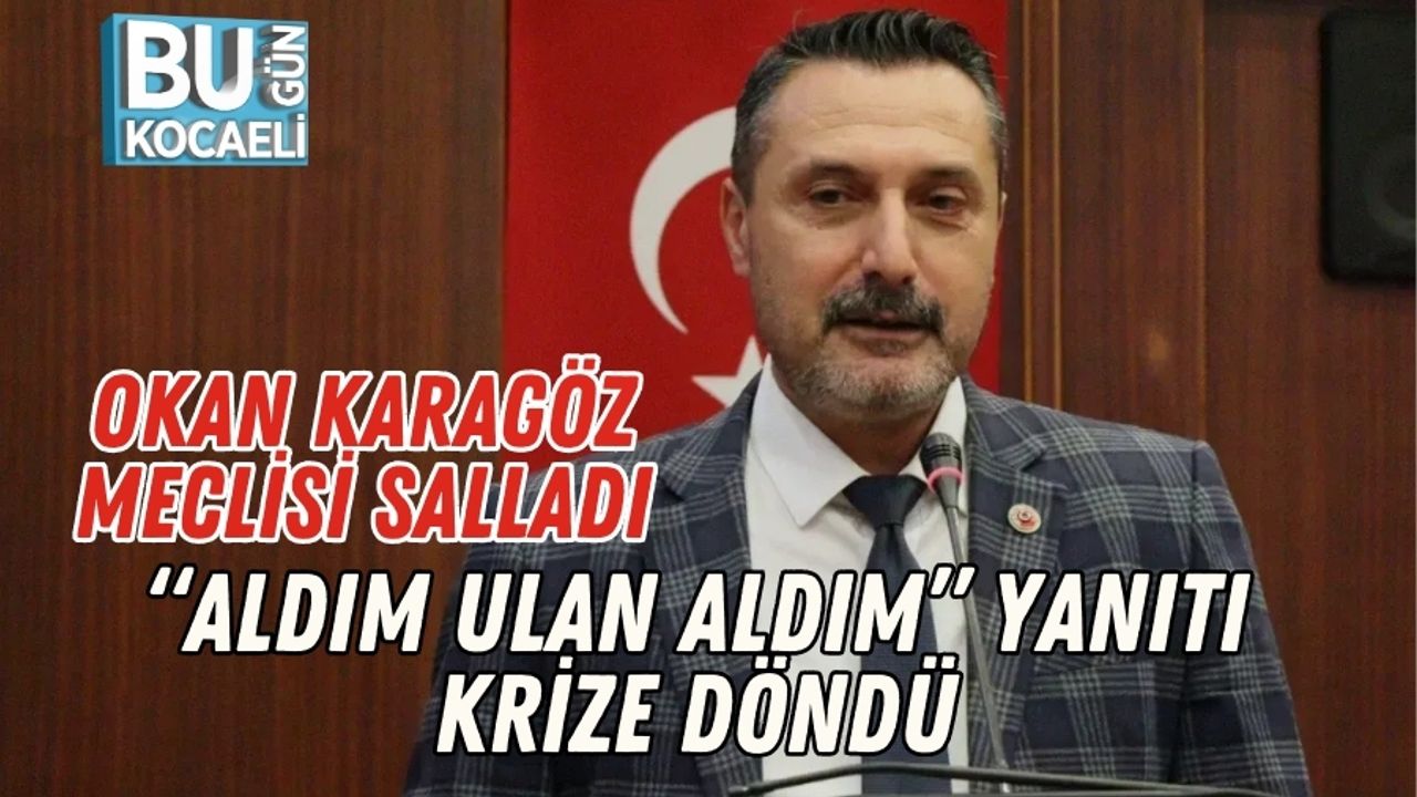 Okan Karagöz Meclisi Salladı: “Aldım Ulan Aldım” Yanıtı Krize Döndü
