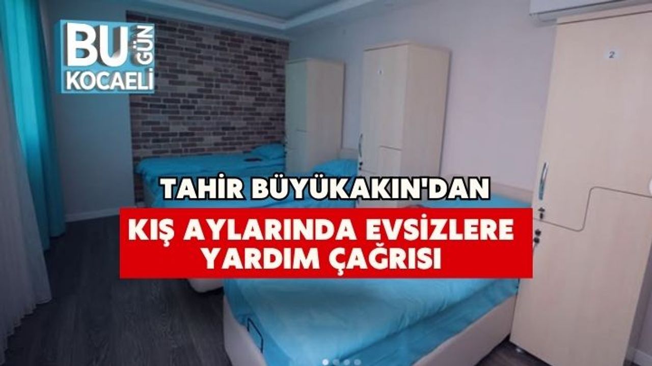 Tahir Büyükakın'dan Kış Aylarında Evsizlere Yardım Çağrısı
