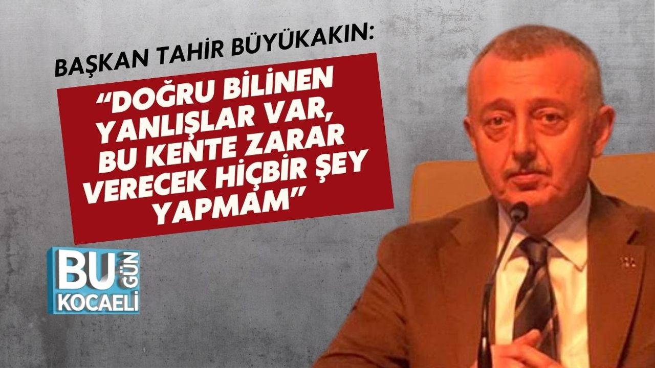 Başkan Tahir Büyükakın: “Doğru Bilinen Yanlışlar Var, Bu Kente Zarar Verecek Hiçbir Şey Yapmam”