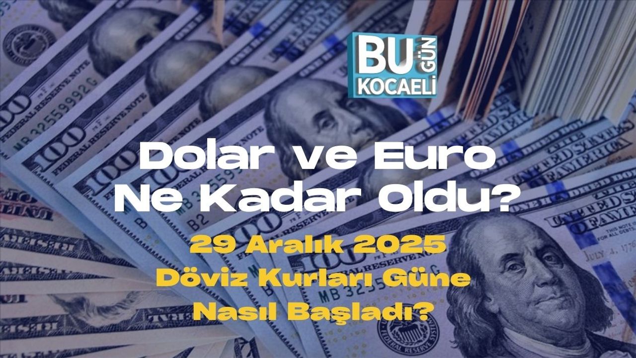 Dolar ve Euro Ne Kadar Oldu? 29 Aralık 2025 Döviz Kurları Güne Nasıl Başladı?