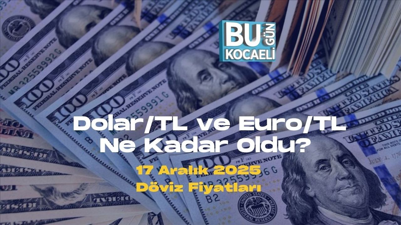 Dolar/TL ve Euro/TL Ne Kadar Oldu? 17 Aralık 2025 Döviz Fiyatları