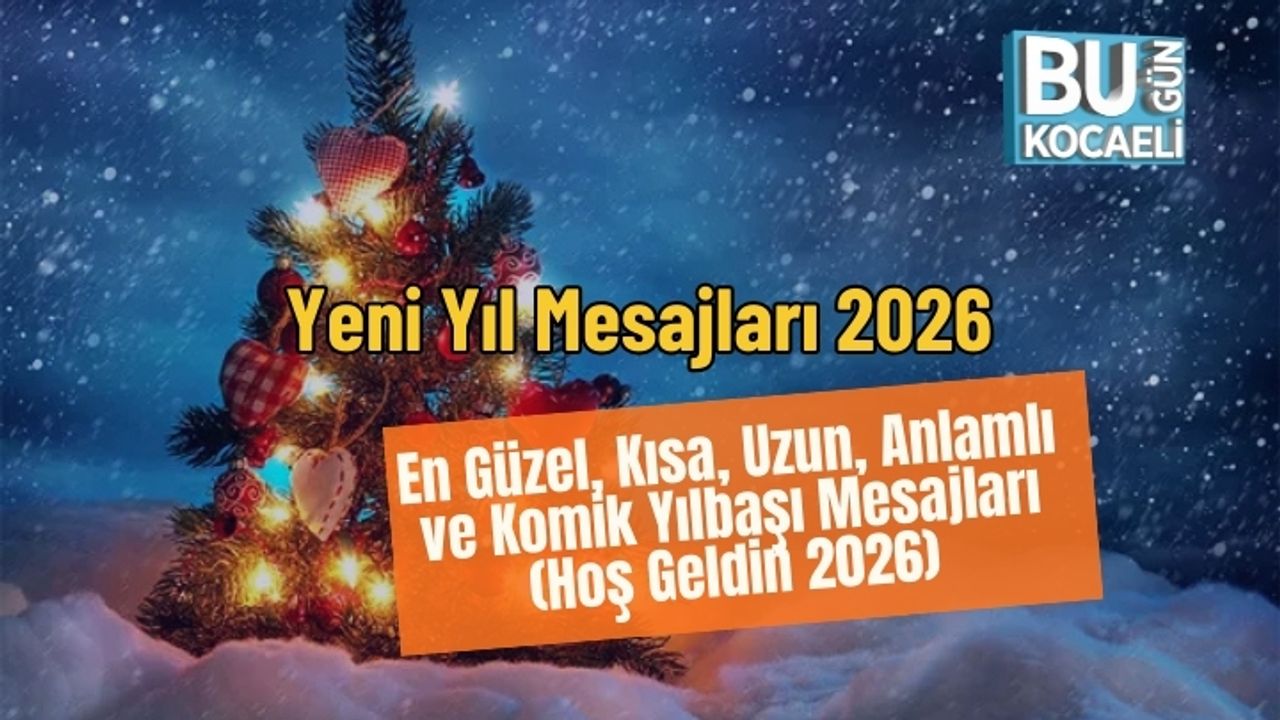 Yeni Yıl Mesajları 2026 | En Güzel, Kısa, Uzun, Anlamlı ve Komik Yılbaşı Mesajları (Hoş Geldin 2026)