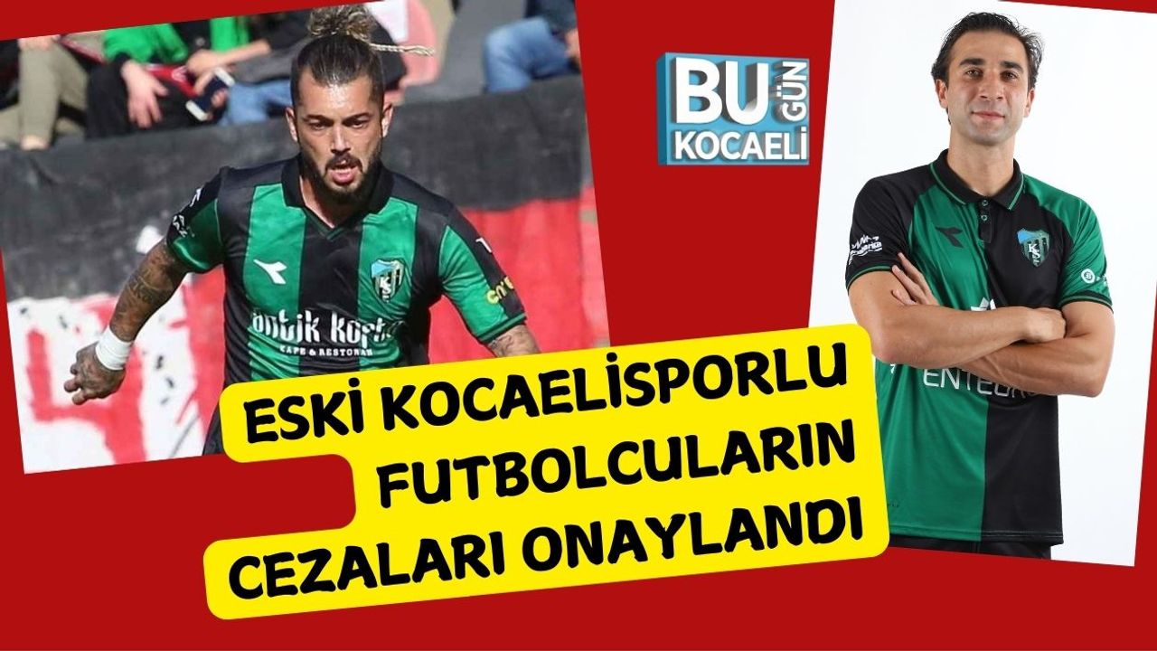 Eski Kocaelisporlu Futbolcuların Cezaları Onaylandı