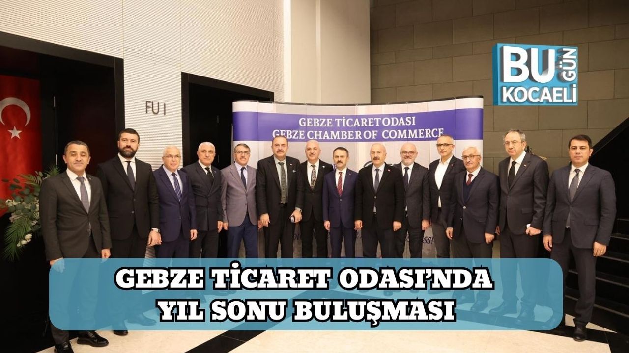Gebze Ticaret Odası’nda Yıl Sonu Buluşması