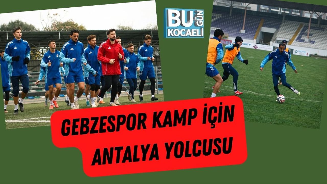 Gebzespor Kamp İçin Yarın Antalya Yolcusu