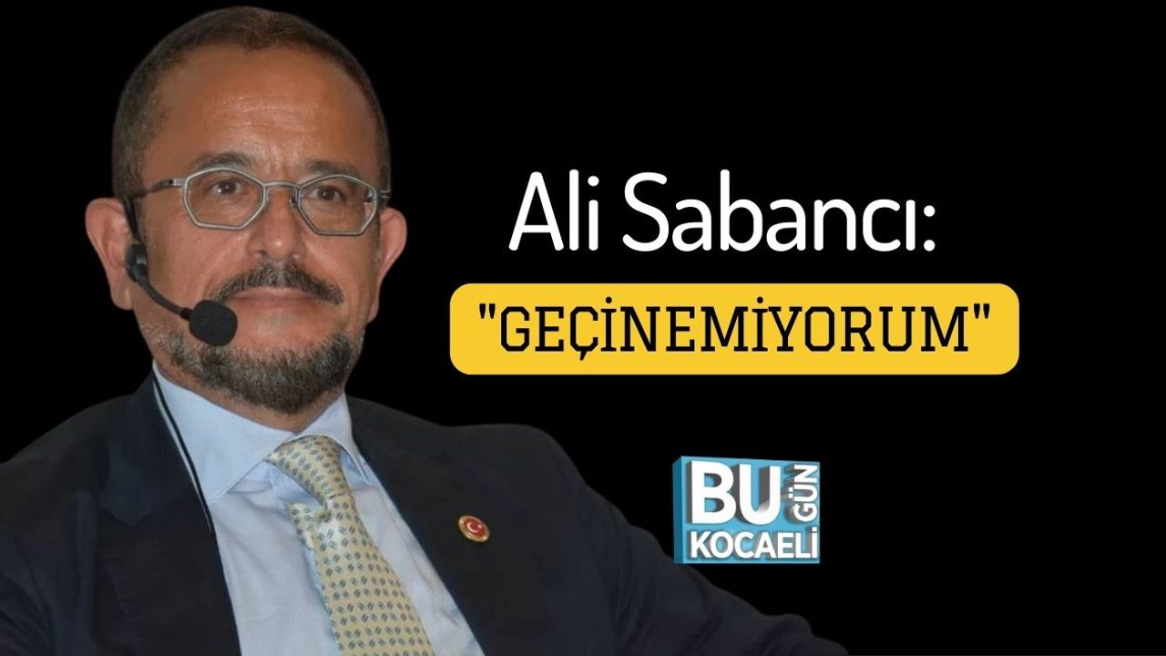 Ali Sabancı: "Geçinemiyorum"