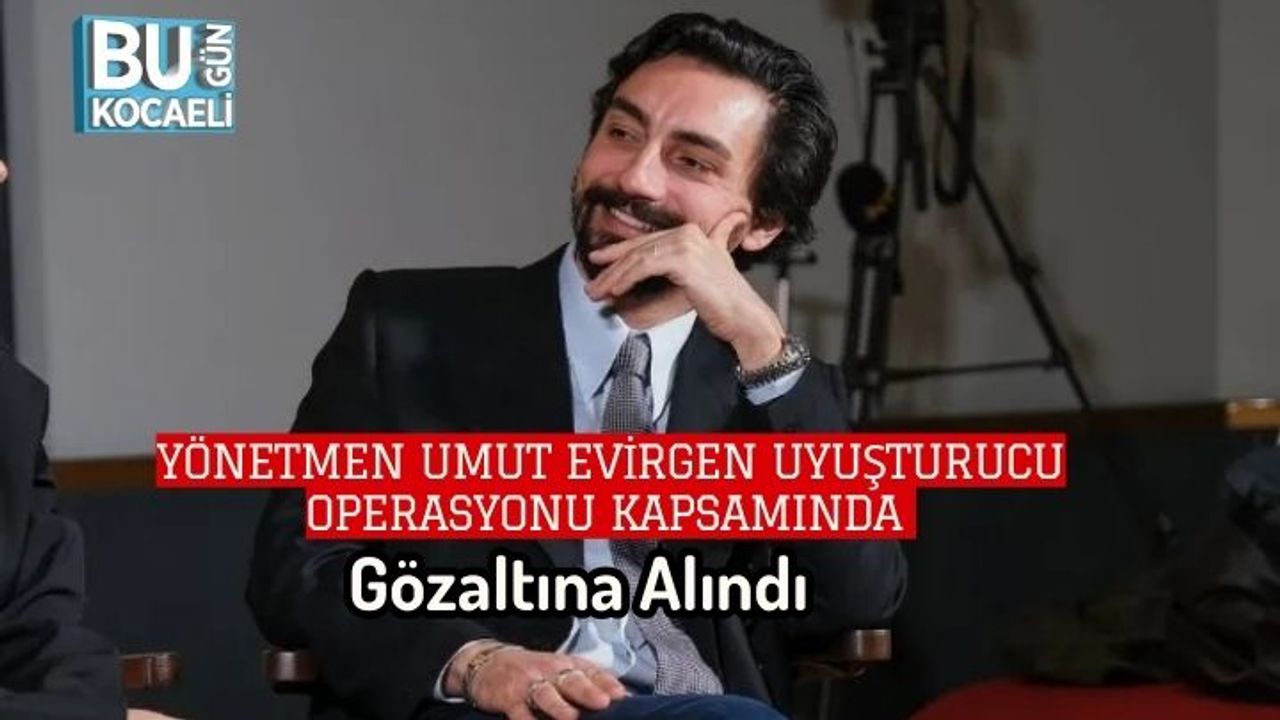Yönetmen Umut Evirgen Uyuşturucu Operasyonu Kapsamında Gözaltına Alındı