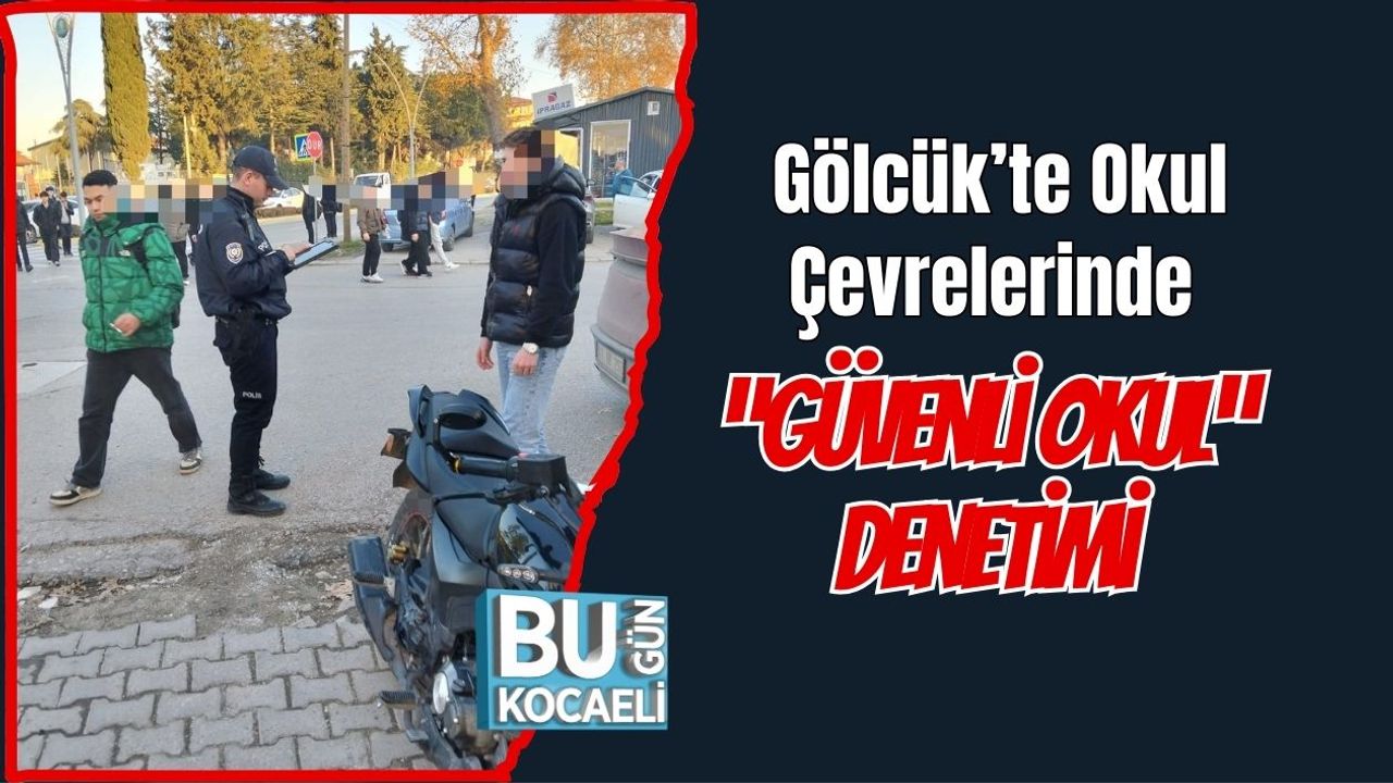 Gölcük’te Okul Çevrelerinde “Güvenli Okul” Denetimi