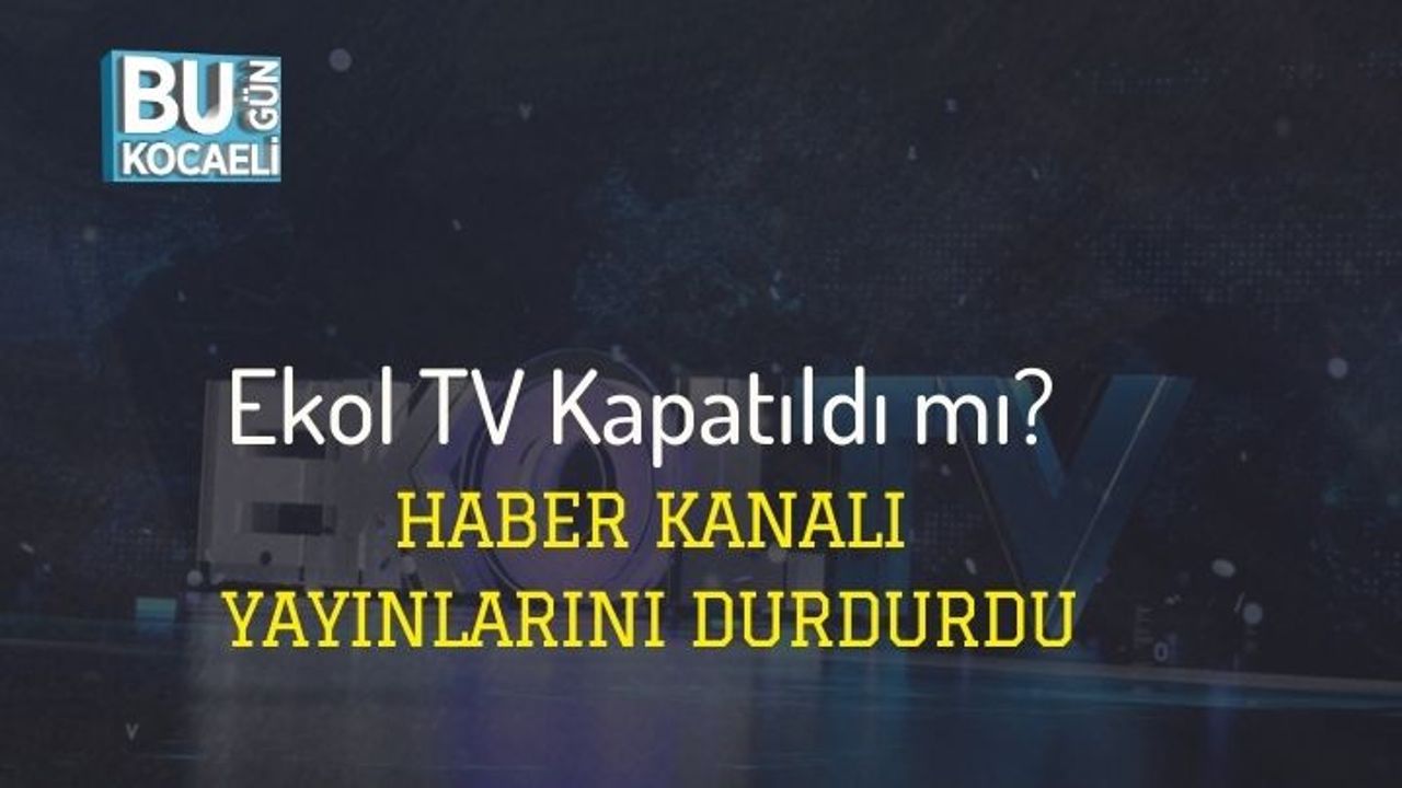 Ekol TV Kapatıldı mı? Haber Kanalı Yayınlarını Durdurdu