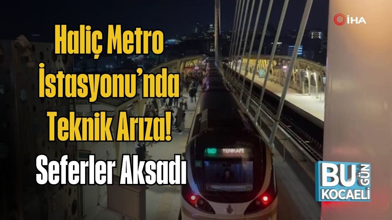 Haliç Metro İstasyonu’nda Teknik Arıza! Seferler Aksadı