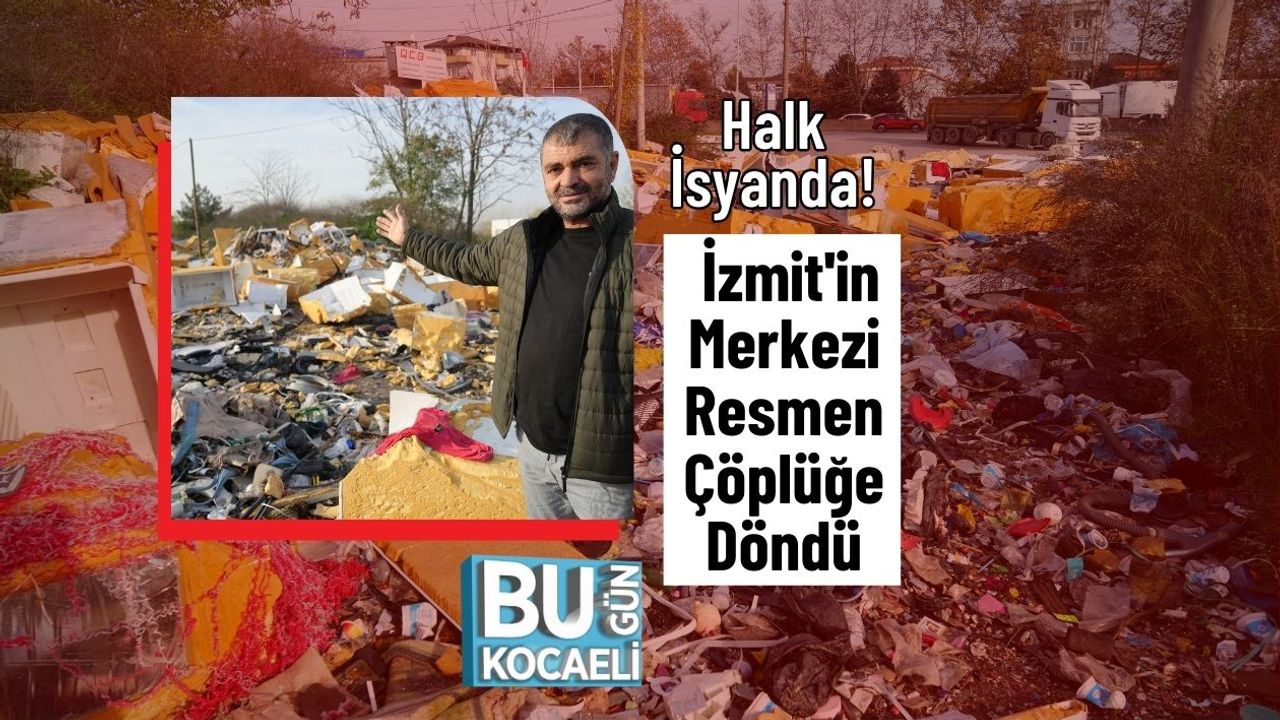 Halk İsyanda! İzmit'in Merkezi Resmen Çöplüğe Döndü