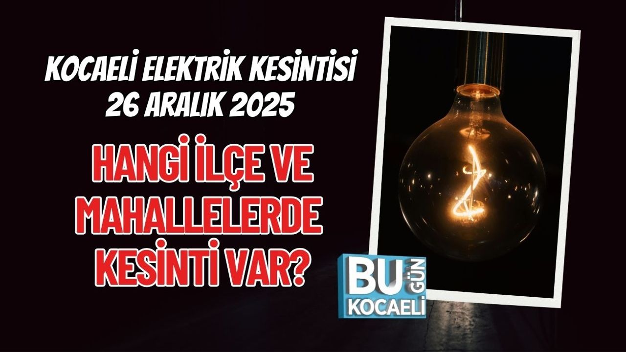 Kocaeli Elektrik Kesintisi 26 Aralık 2025 | Hangi İlçe ve Mahallelerde Kesinti Var?