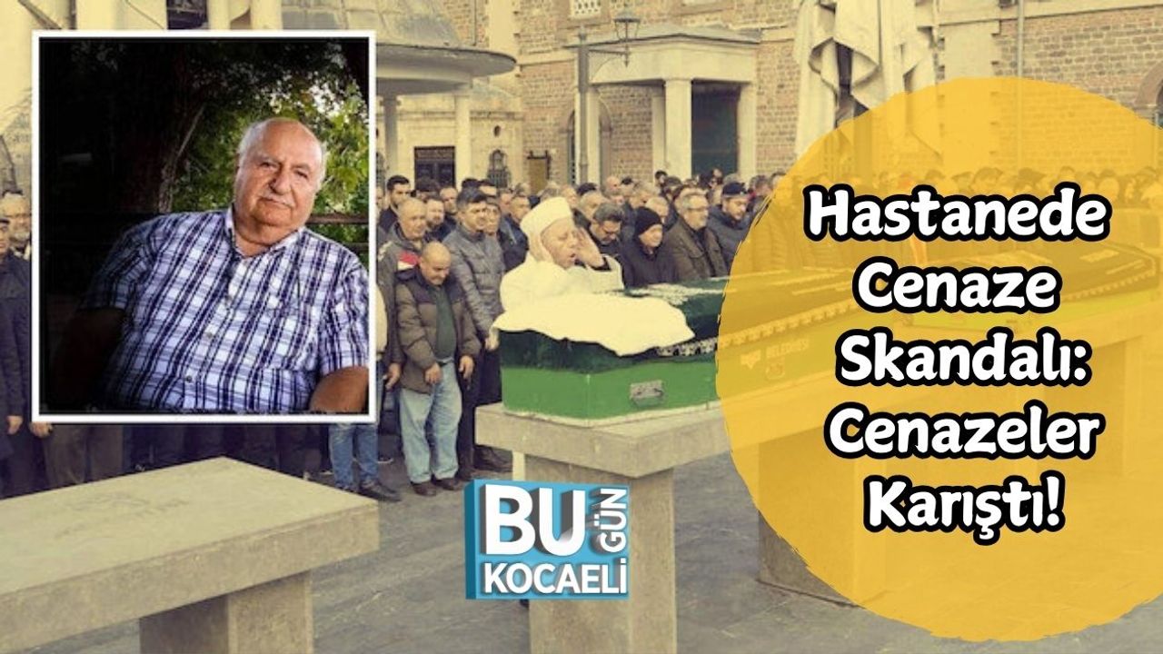 Hastanede Cenaze Skandalı: Cenazeler Karıştı!