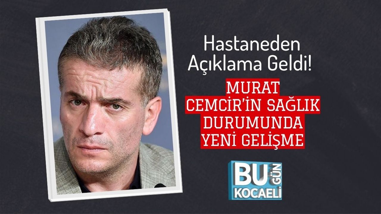 Hastaneden Açıklama Geldi! Murat Cemcir’in Sağlık Durumunda Yeni Gelişme
