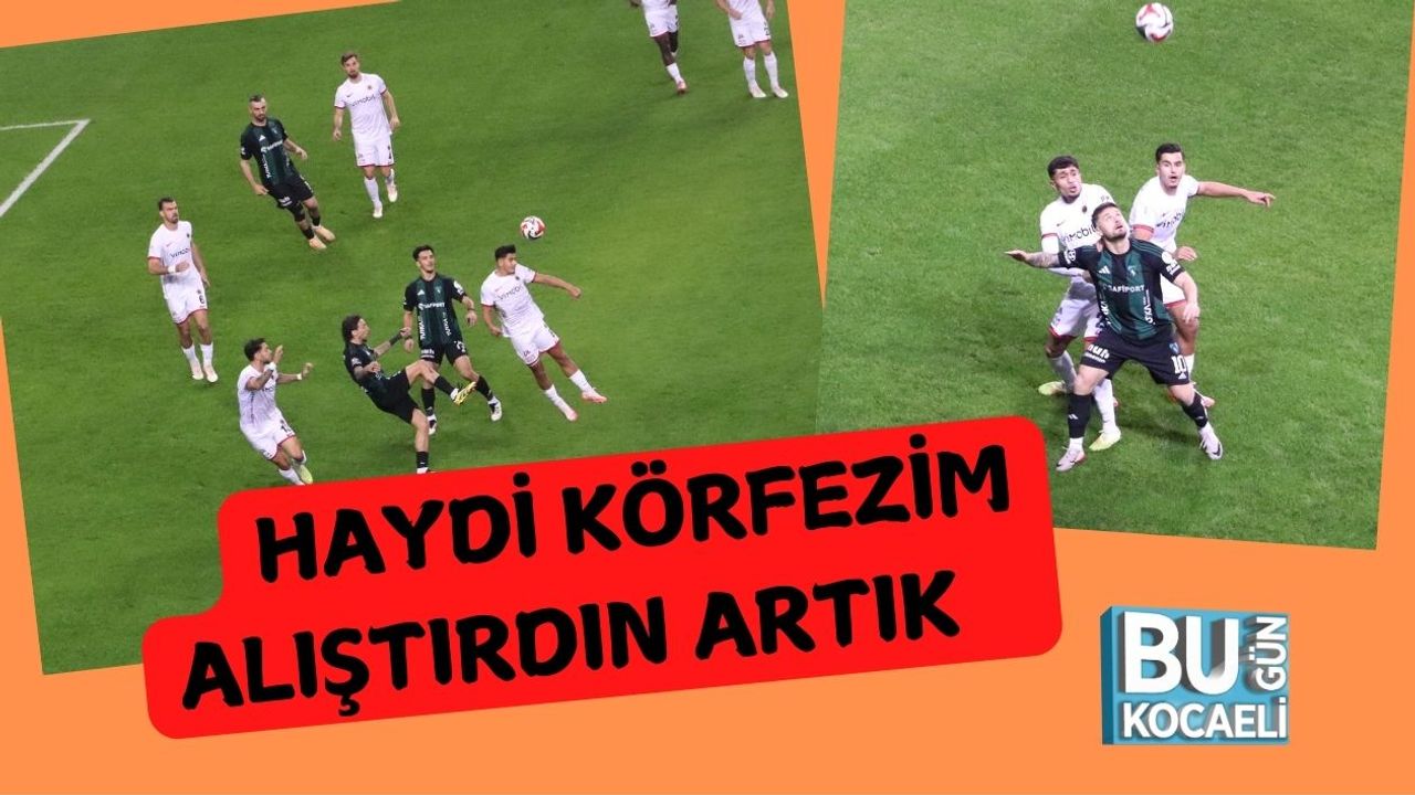 Haydi Körfezim Alıştırdın Artık
