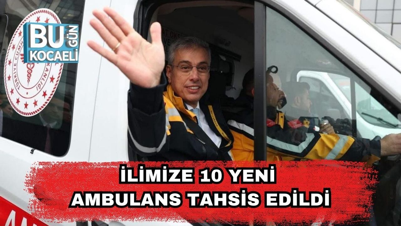 İlimize 10 Yeni Ambulans Tahsis Edildi