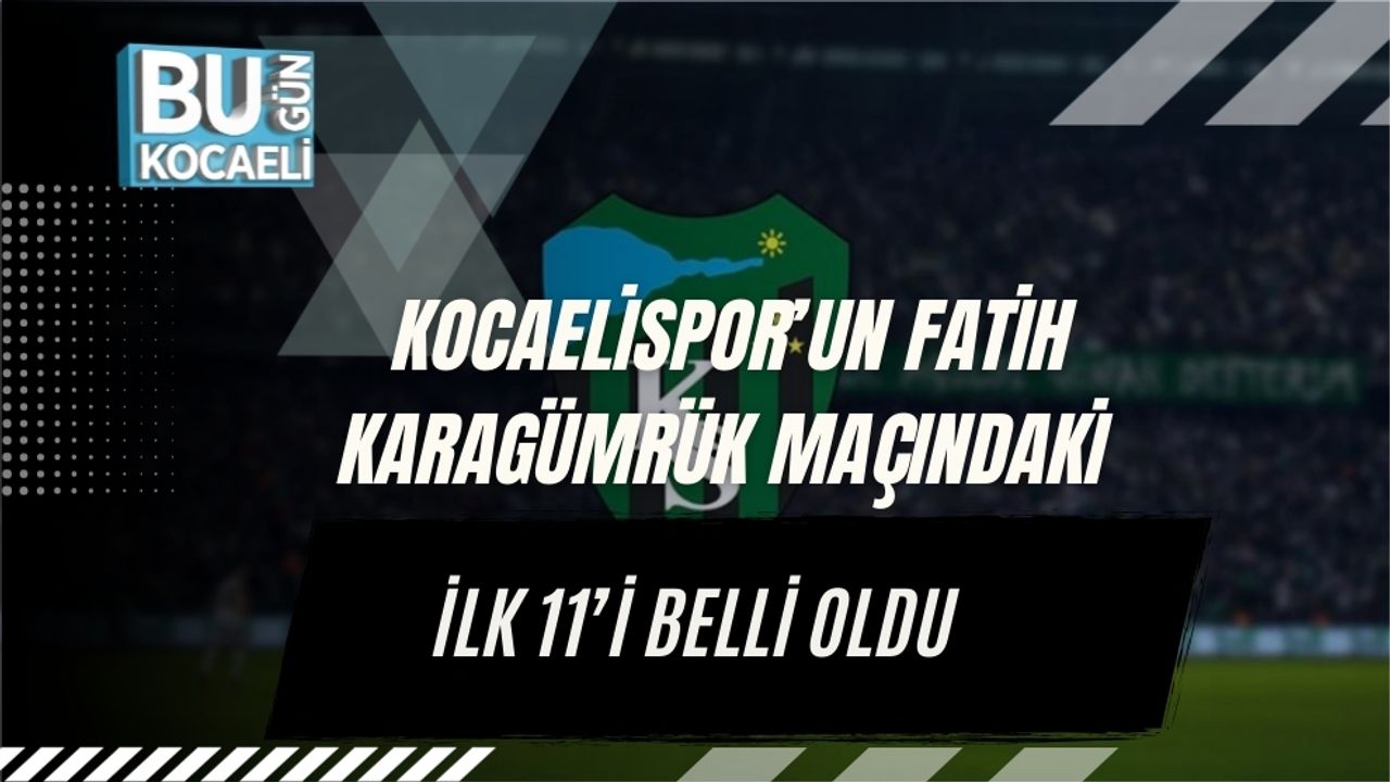 Kocaelispor’un Fatih Karagümrük Maçındaki İlk 11’i Belli Oldu
