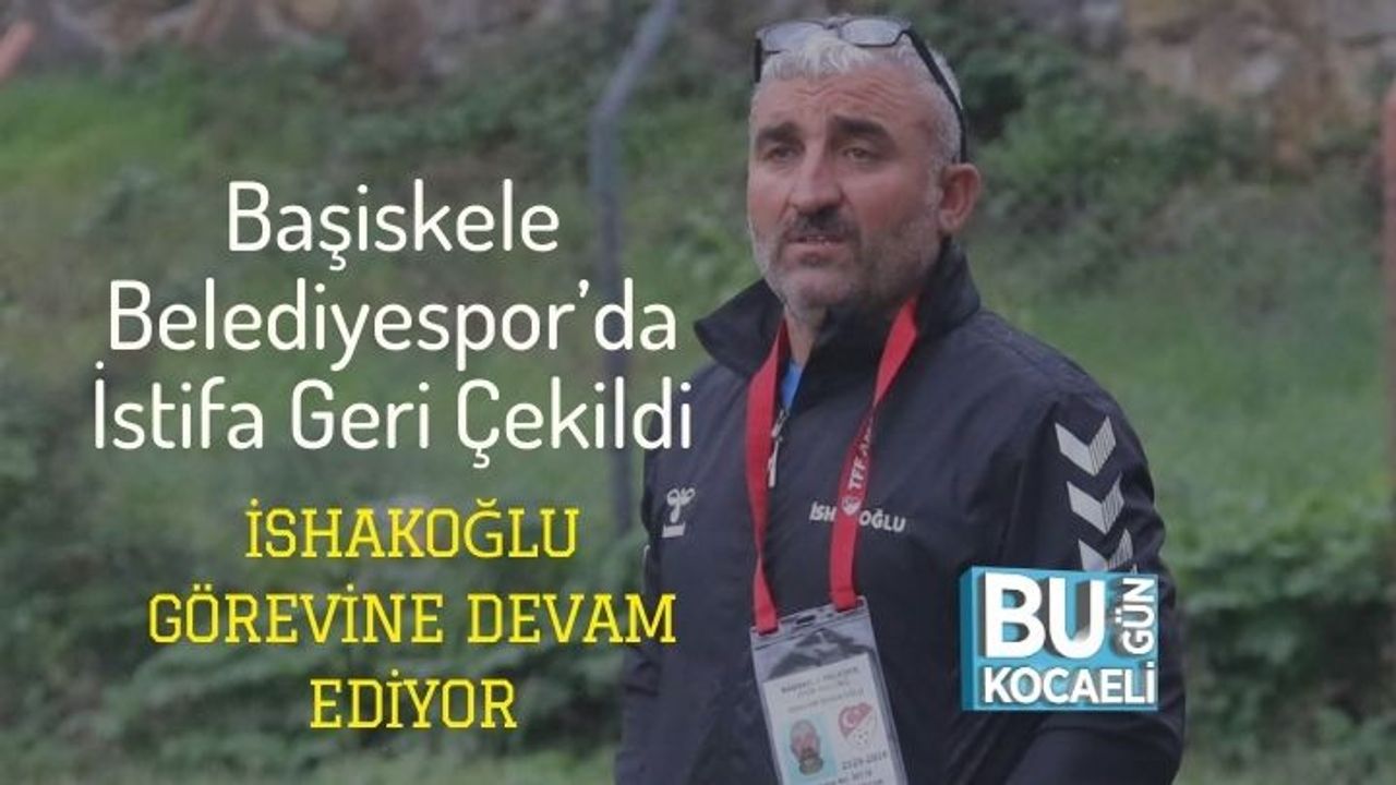 Başiskele Belediyespor’da İstifa Geri Çekildi: İshakoğlu Görevine Devam Ediyor