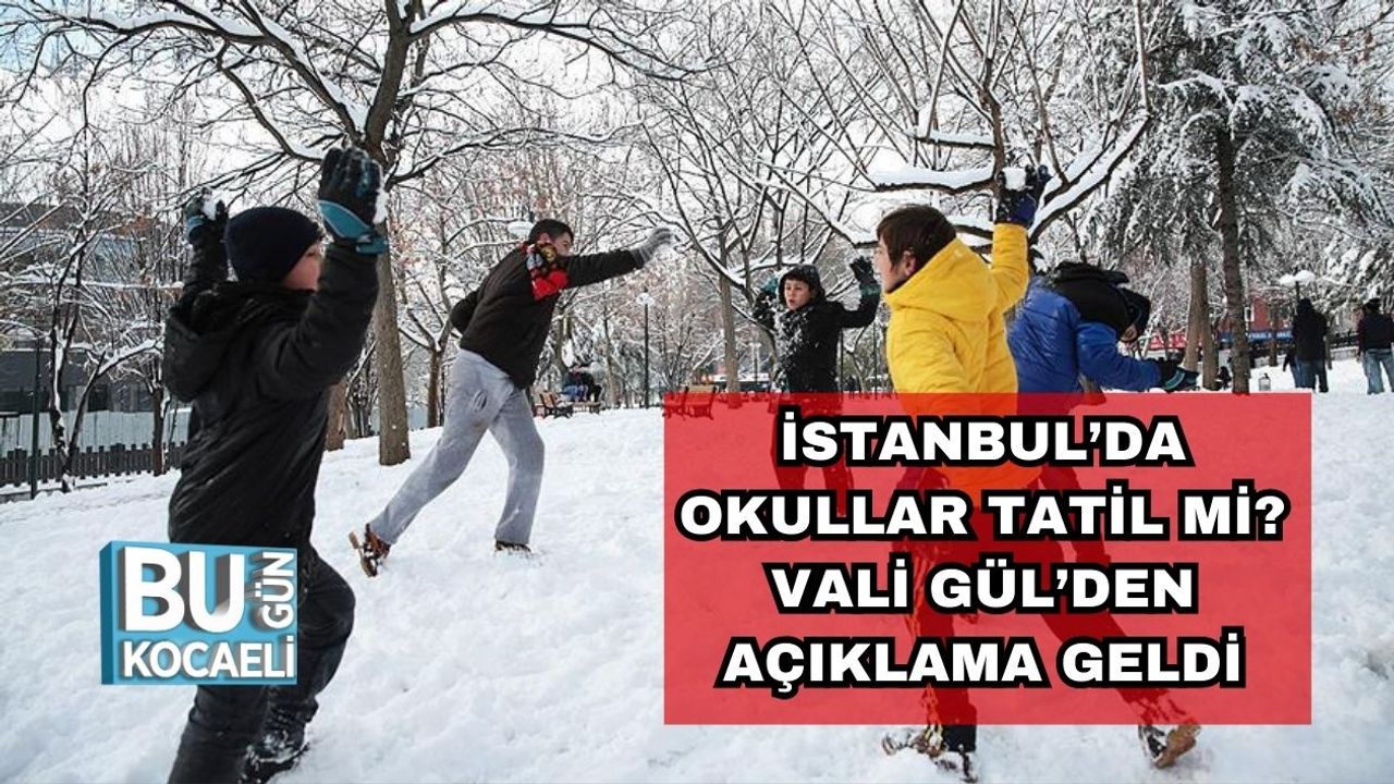İstanbul’da Okullar Tatil mi? Vali Gül’den Açıklama Geldi